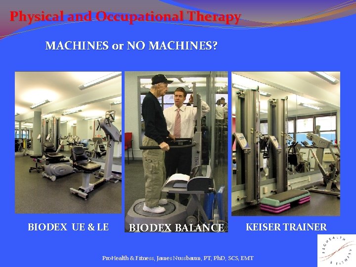 Physical and Occupational Therapy MACHINES or NO MACHINES? BIODEX UE & LE BIODEX BALANCE