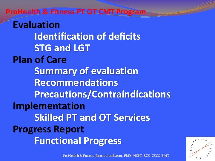 Pro. Health & Fitness PT OT CMT Program Evaluation Identification of deficits STG and