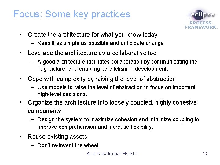 Focus: Some key practices • Create the architecture for what you know today – Focus: Some key practices • Create the architecture for what you know today –