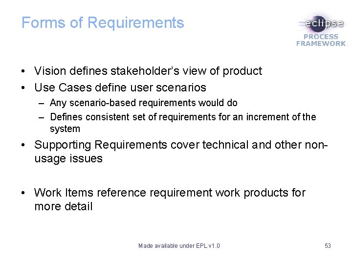 Forms of Requirements • Vision defines stakeholder’s view of product • Use Cases define Forms of Requirements • Vision defines stakeholder’s view of product • Use Cases define