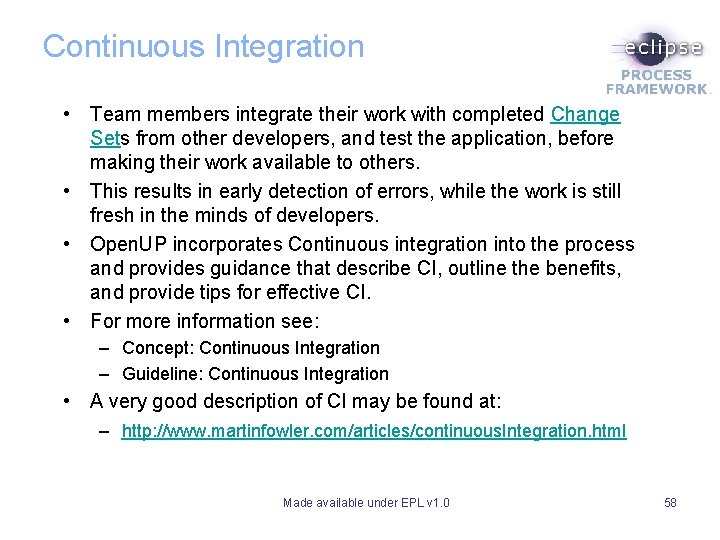Continuous Integration • Team members integrate their work with completed Change Sets from other Continuous Integration • Team members integrate their work with completed Change Sets from other