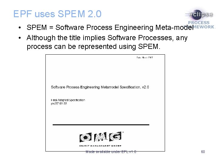 EPF uses SPEM 2. 0 • SPEM = Software Process Engineering Meta-model • Although EPF uses SPEM 2. 0 • SPEM = Software Process Engineering Meta-model • Although