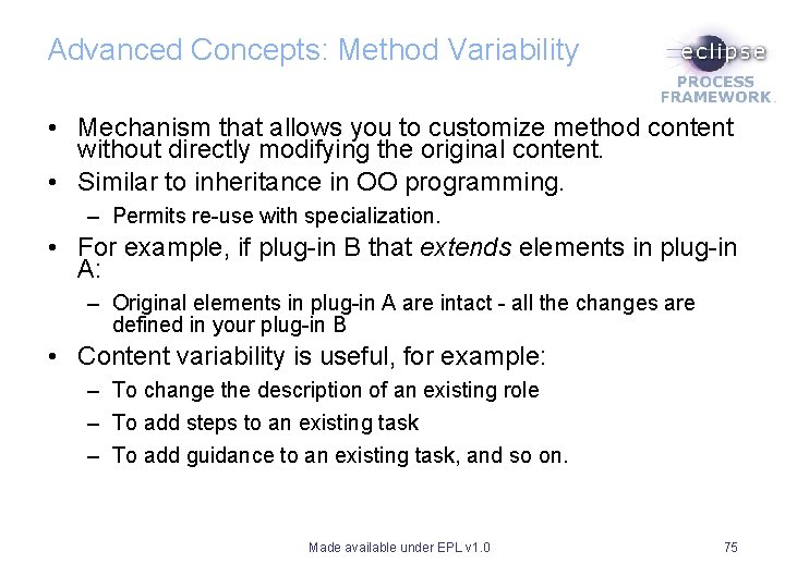 Advanced Concepts: Method Variability • Mechanism that allows you to customize method content without Advanced Concepts: Method Variability • Mechanism that allows you to customize method content without