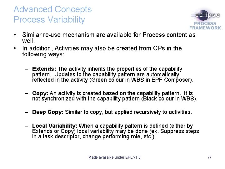 Advanced Concepts Process Variability • Similar re-use mechanism are available for Process content as Advanced Concepts Process Variability • Similar re-use mechanism are available for Process content as