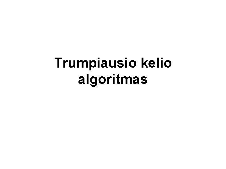 Trumpiausio kelio algoritmas 