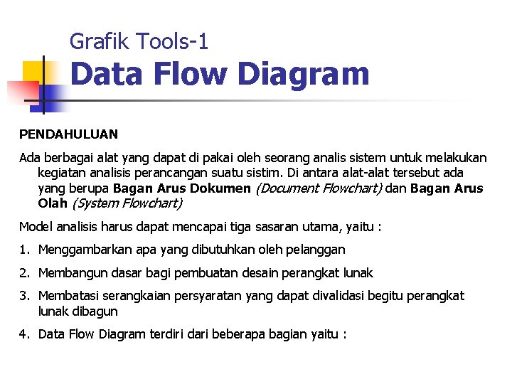 Grafik Tools-1 Data Flow Diagram PENDAHULUAN Ada berbagai alat yang dapat di pakai oleh