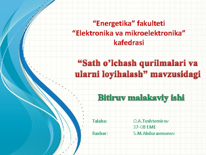 “Energetika” fakulteti “Elektronika va mikroelektronika” kafedrasi “Sath o’lchash qurilmalari va ularni loyihalash” mavzusidagi Bitiruv