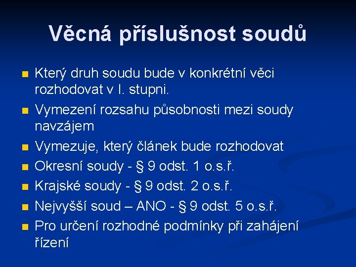 Věcná příslušnost soudů n n n n Který druh soudu bude v konkrétní věci