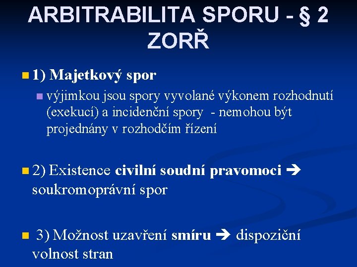 ARBITRABILITA SPORU - § 2 ZORŘ n 1) n Majetkový spor výjimkou jsou spory