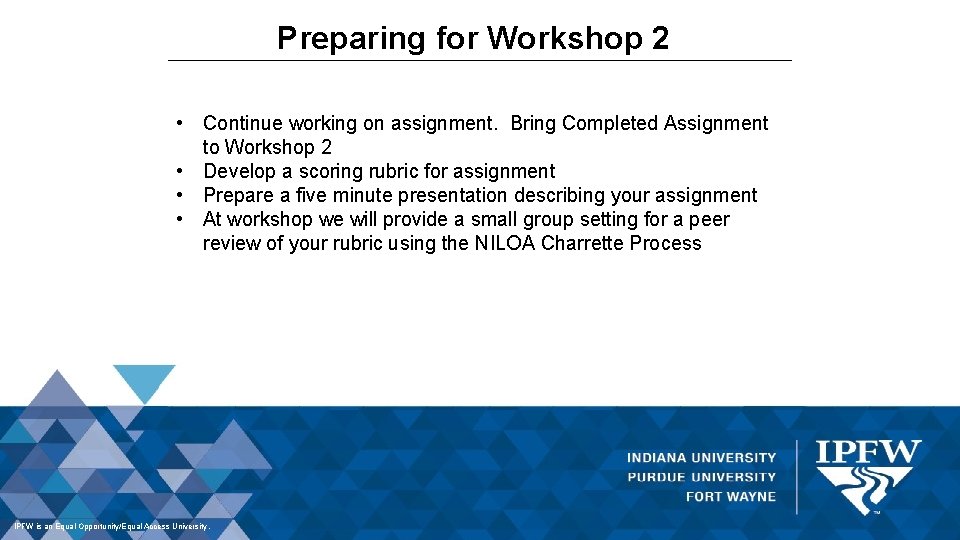 Preparing for Workshop 2 • Continue working on assignment. Bring Completed Assignment to Workshop