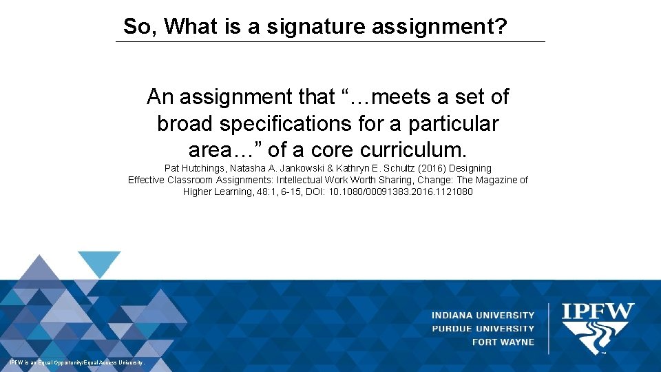 So, What is a signature assignment? An assignment that “…meets a set of broad