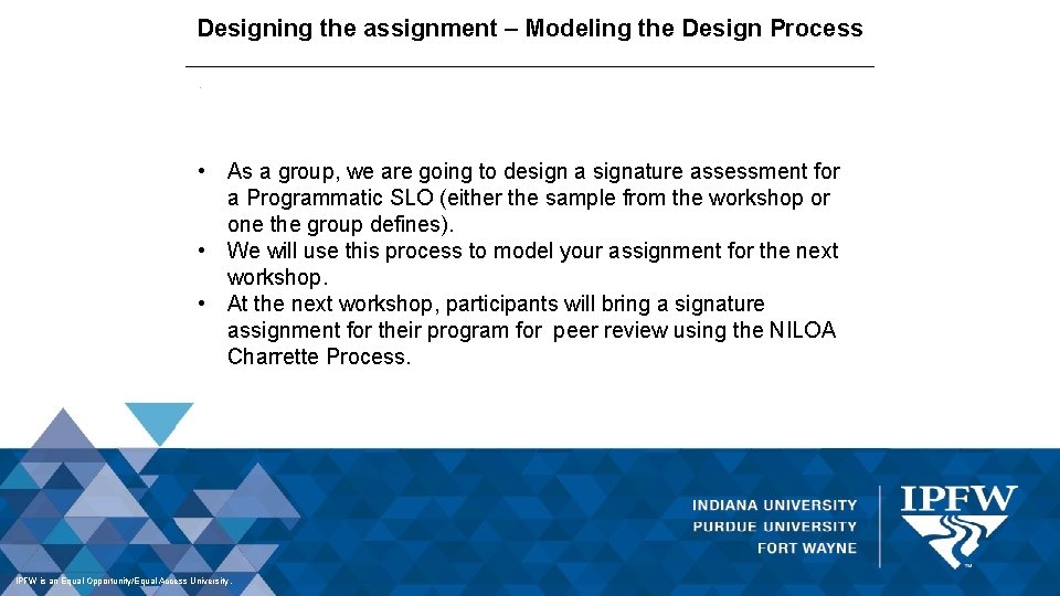Designing the assignment – Modeling the Design Process. • As a group, we are