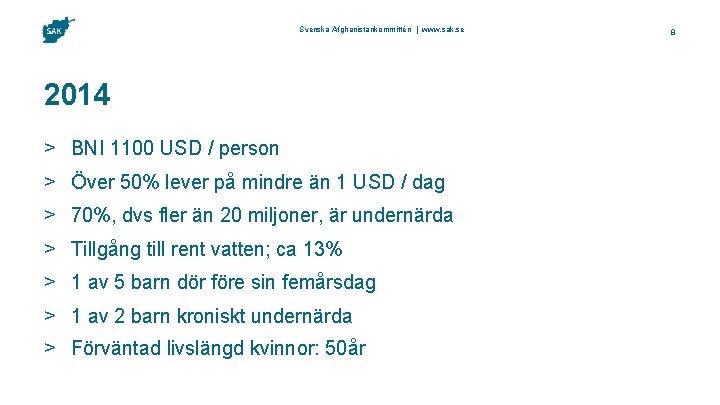 Svenska Afghanistankommittén | www. sak. se 2014 > BNI 1100 USD / person >