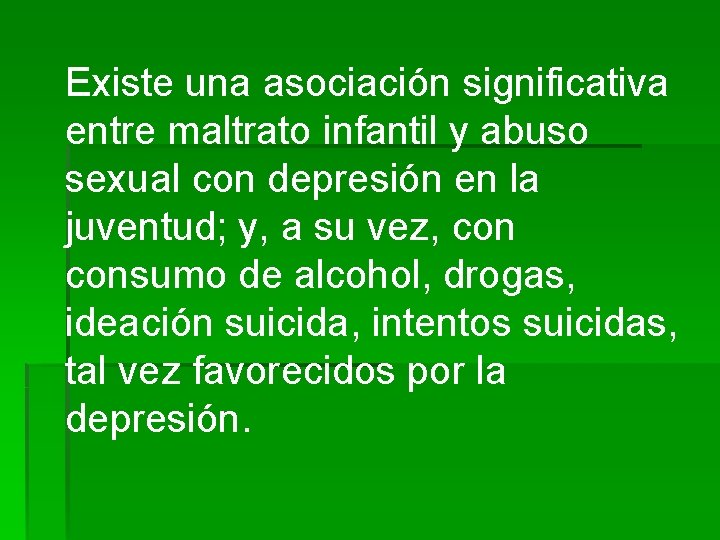 Existe una asociación significativa entre maltrato infantil y abuso sexual con depresión en la