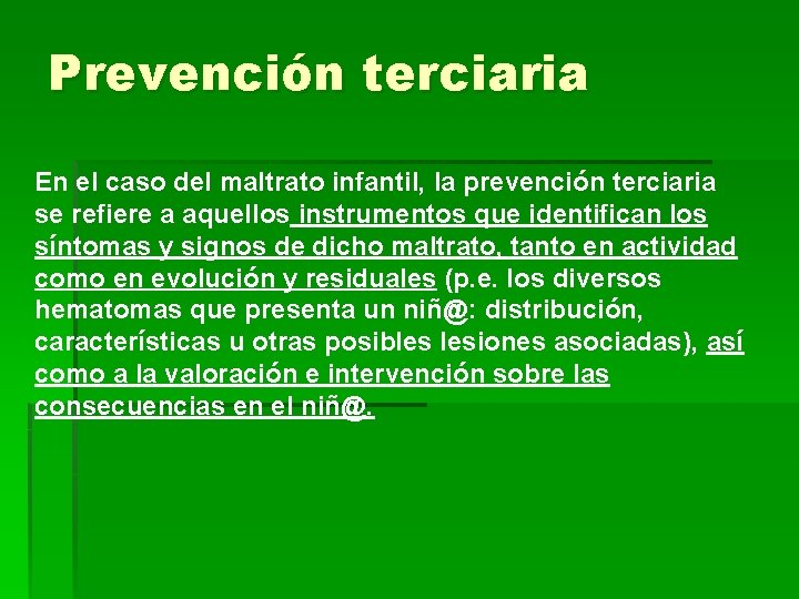 Prevención terciaria En el caso del maltrato infantil, la prevención terciaria se refiere a