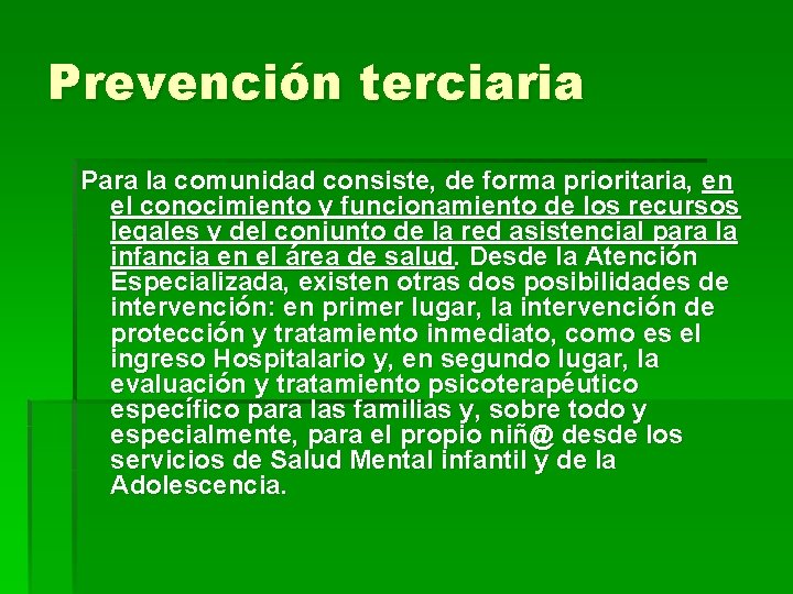 Prevención terciaria Para la comunidad consiste, de forma prioritaria, en el conocimiento y funcionamiento