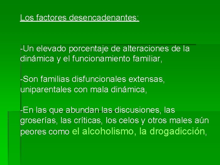 Los factores desencadenantes: -Un elevado porcentaje de alteraciones de la dinámica y el funcionamiento