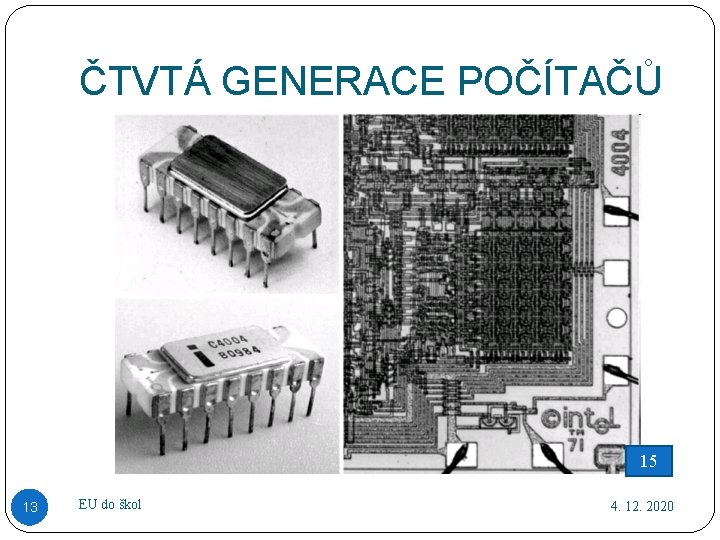 ČTVTÁ GENERACE POČÍTAČŮ 15 13 EU do škol 4. 12. 2020 