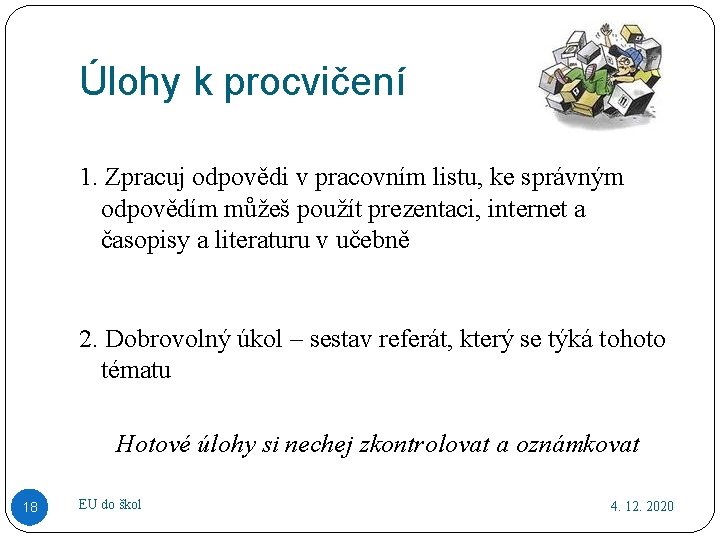 Úlohy k procvičení 1. Zpracuj odpovědi v pracovním listu, ke správným odpovědím můžeš použít