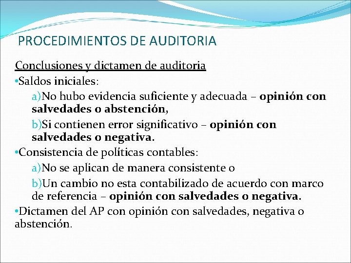 PROCEDIMIENTOS DE AUDITORIA Conclusiones y dictamen de auditoria • Saldos iniciales: a)No hubo evidencia
