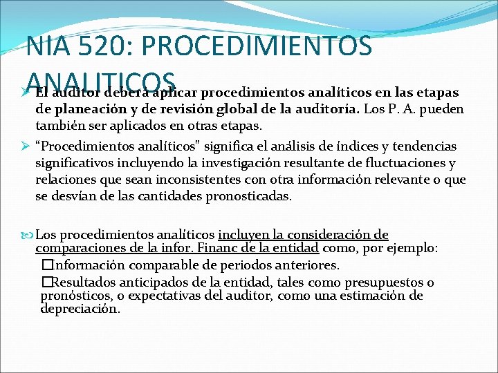 NIA 520: PROCEDIMIENTOS ØANALITICOS El auditor deberá aplicar procedimientos analíticos en las etapas de