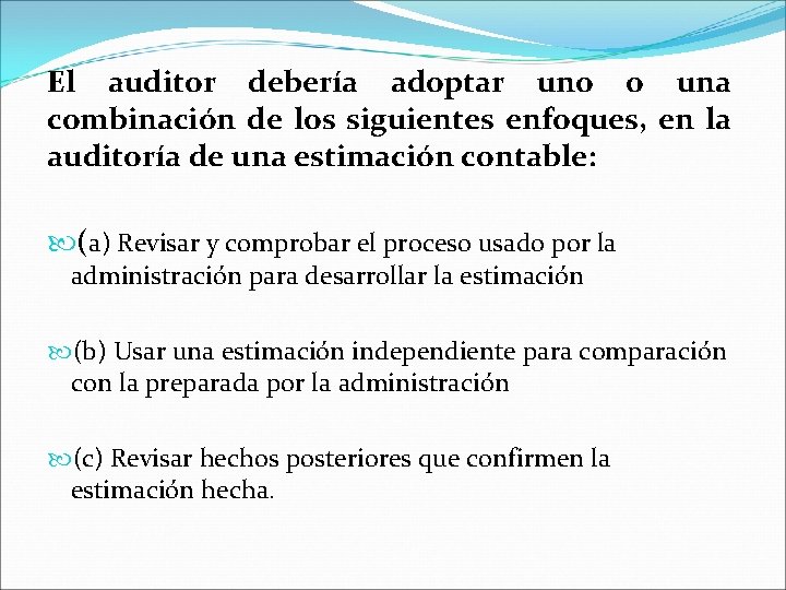 El auditor debería adoptar uno o una combinación de los siguientes enfoques, en la