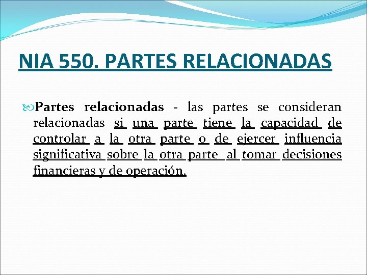NIA 550. PARTES RELACIONADAS Partes relacionadas - las partes se consideran relacionadas si una