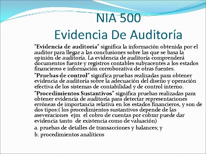 NIA 500 Evidencia De Auditoría "Evidencia de auditoría" significa la información obtenida por el