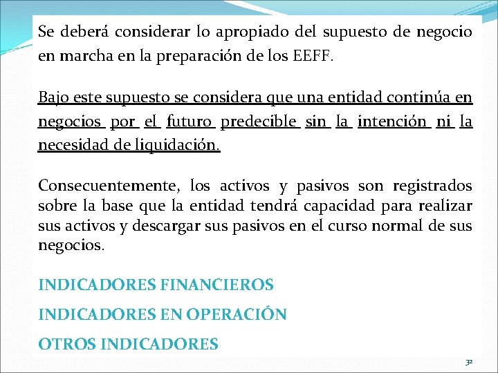 Se deberá considerar lo apropiado del supuesto de negocio en marcha en la preparación