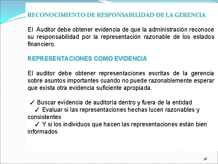 RECONOCIMIENTO DE RESPONSABILIDAD DE LA GERENCIA El Auditor debe obtener evidencia de que la