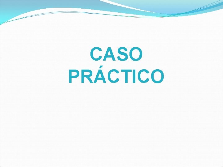 CASO PRÁCTICO 