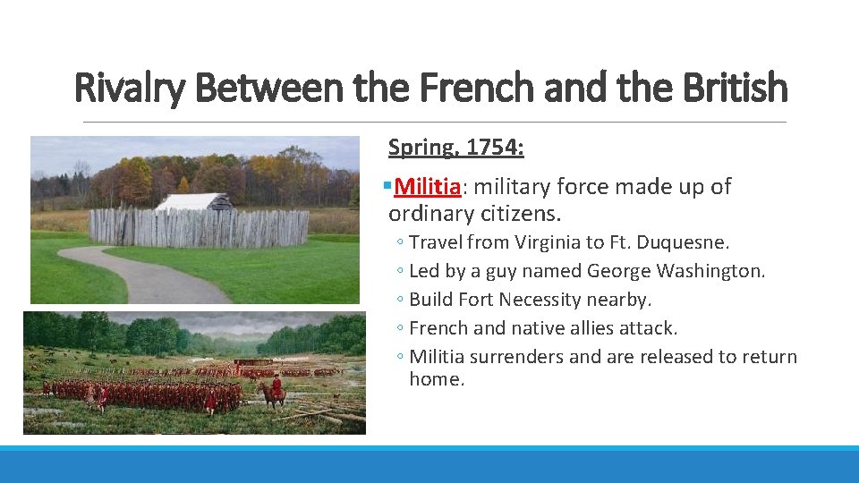 Rivalry Between the French and the British Spring, 1754: §Militia: military force made up