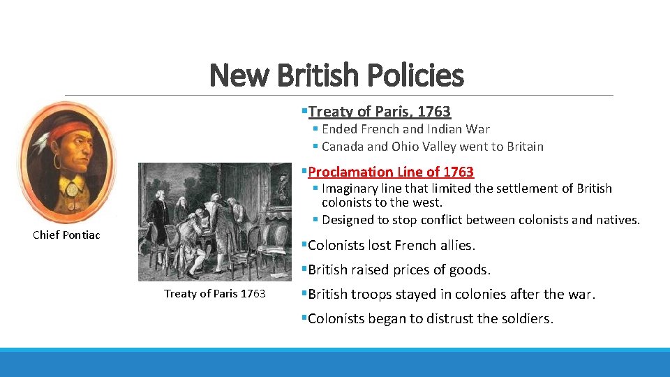 New British Policies §Treaty of Paris, 1763 § Ended French and Indian War §