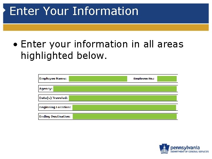 Enter Your Information • Enter your information in all areas highlighted below. 