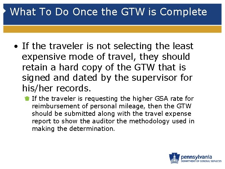 What To Do Once the GTW is Complete • If the traveler is not