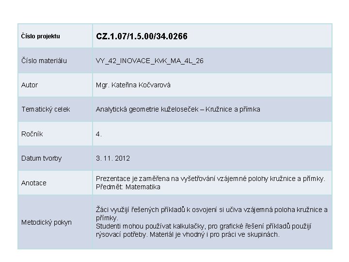 Číslo projektu CZ. 1. 07/1. 5. 00/34. 0266 Číslo materiálu VY_42_INOVACE_Kv. K_MA_4 L_26 Autor Číslo projektu CZ. 1. 07/1. 5. 00/34. 0266 Číslo materiálu VY_42_INOVACE_Kv. K_MA_4 L_26 Autor