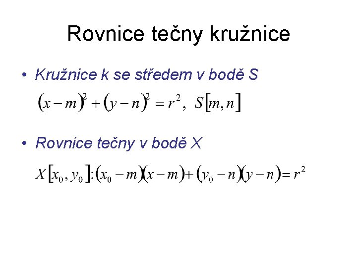 Rovnice tečny kružnice • Kružnice k se středem v bodě S • Rovnice tečny Rovnice tečny kružnice • Kružnice k se středem v bodě S • Rovnice tečny