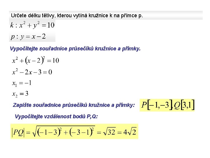 Určete délku tětivy, kterou vytíná kružnice k na přímce p. Vypočítejte souřadnice průsečíků kružnice Určete délku tětivy, kterou vytíná kružnice k na přímce p. Vypočítejte souřadnice průsečíků kružnice