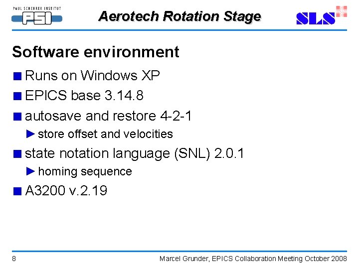 Aerotech Rotation Stage Software environment ■ Runs on Windows XP ■ EPICS base 3.