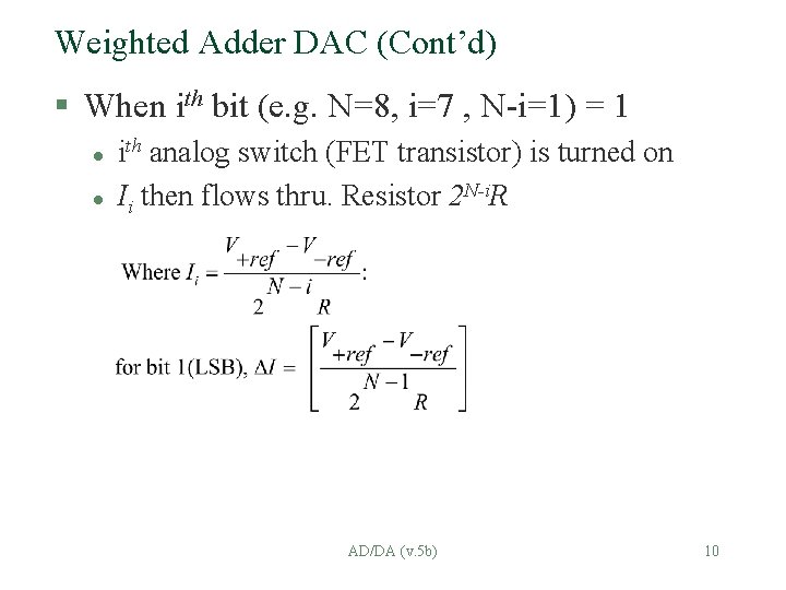 Weighted Adder DAC (Cont’d) § When ith bit (e. g. N=8, i=7 , N-i=1)