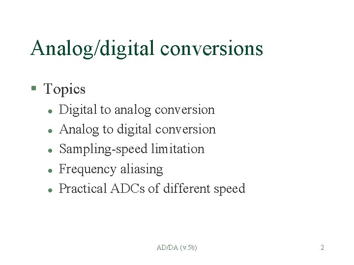 Analog/digital conversions § Topics l l l Digital to analog conversion Analog to digital