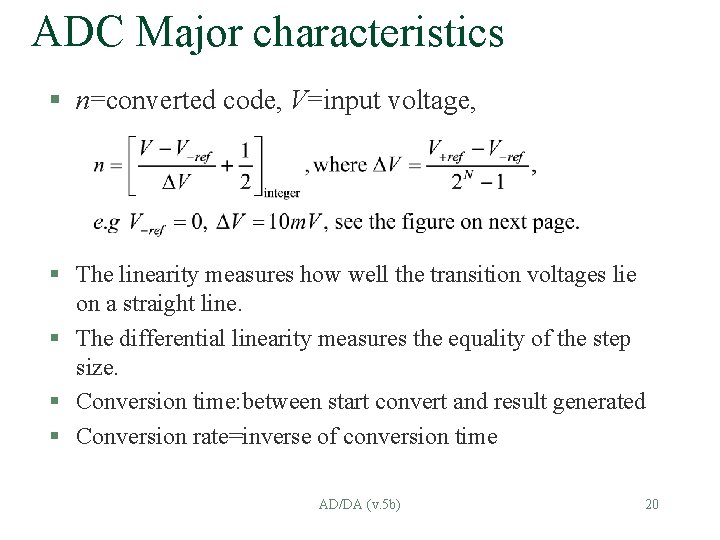 ADC Major characteristics § n=converted code, V=input voltage, § The linearity measures how well