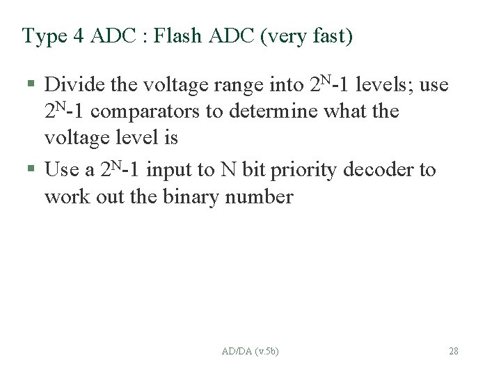 Type 4 ADC : Flash ADC (very fast) § Divide the voltage range into