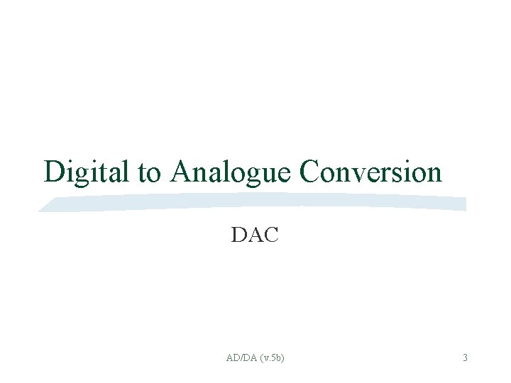 Digital to Analogue Conversion DAC AD/DA (v. 5 b) 3 
