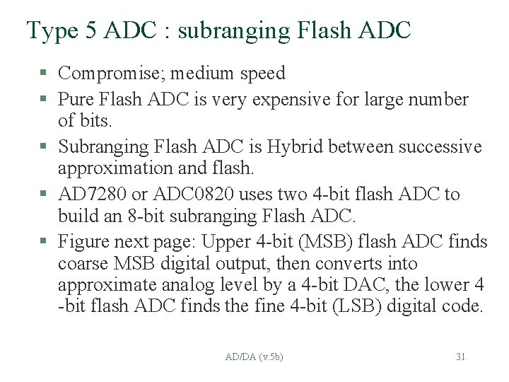 Type 5 ADC : subranging Flash ADC § Compromise; medium speed § Pure Flash