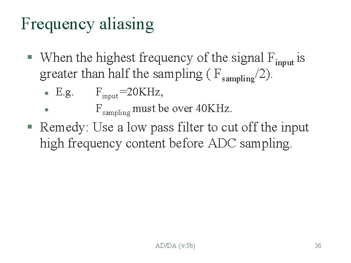 Frequency aliasing § When the highest frequency of the signal Finput is greater than