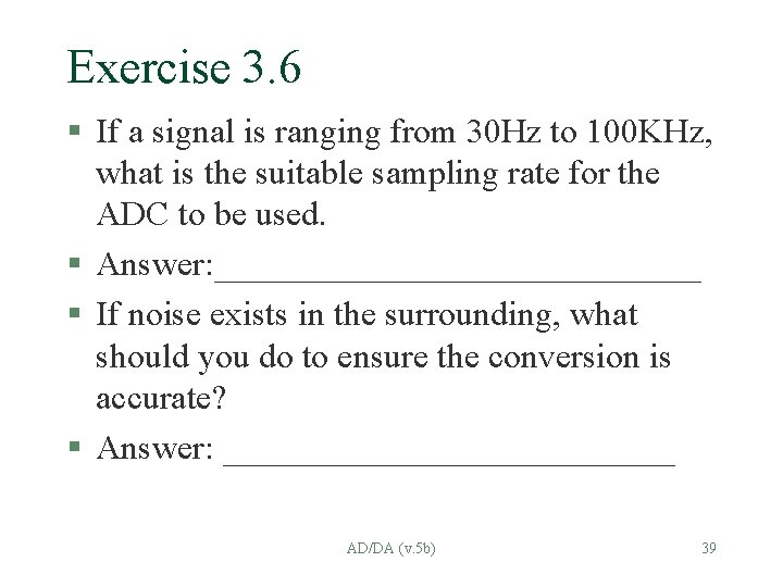 Exercise 3. 6 § If a signal is ranging from 30 Hz to 100