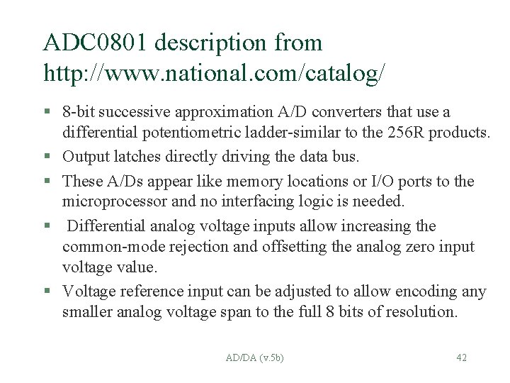 ADC 0801 description from http: //www. national. com/catalog/ § 8 -bit successive approximation A/D