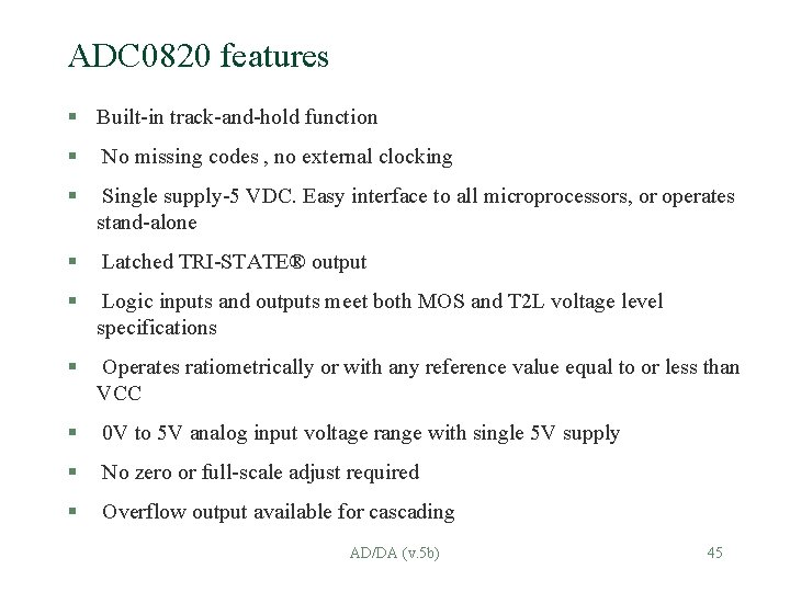 ADC 0820 features § Built-in track-and-hold function § No missing codes , no external