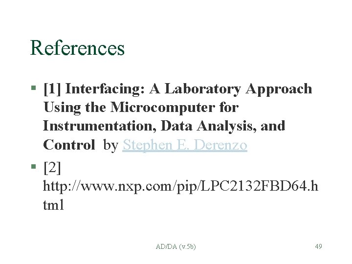 References § [1] Interfacing: A Laboratory Approach Using the Microcomputer for Instrumentation, Data Analysis,